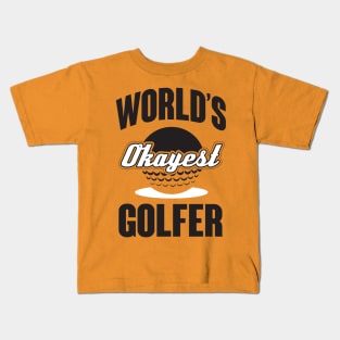 Okayest golfer Kids T-Shirt